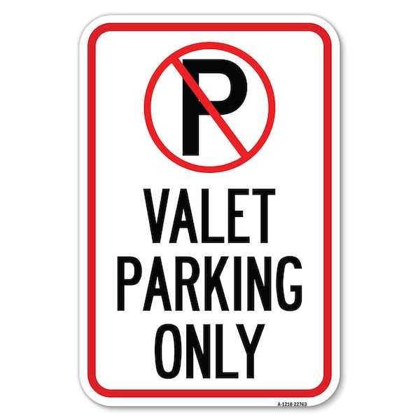Valet Parking Only Heavy-Gauge Aluminum Sign, 12" x 18", A-1218-22763